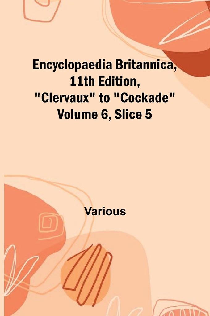 Encyclopaedia Britannica 11Th Edition 'Clervaux' To 'Cockade' Volume 6 Slice 5