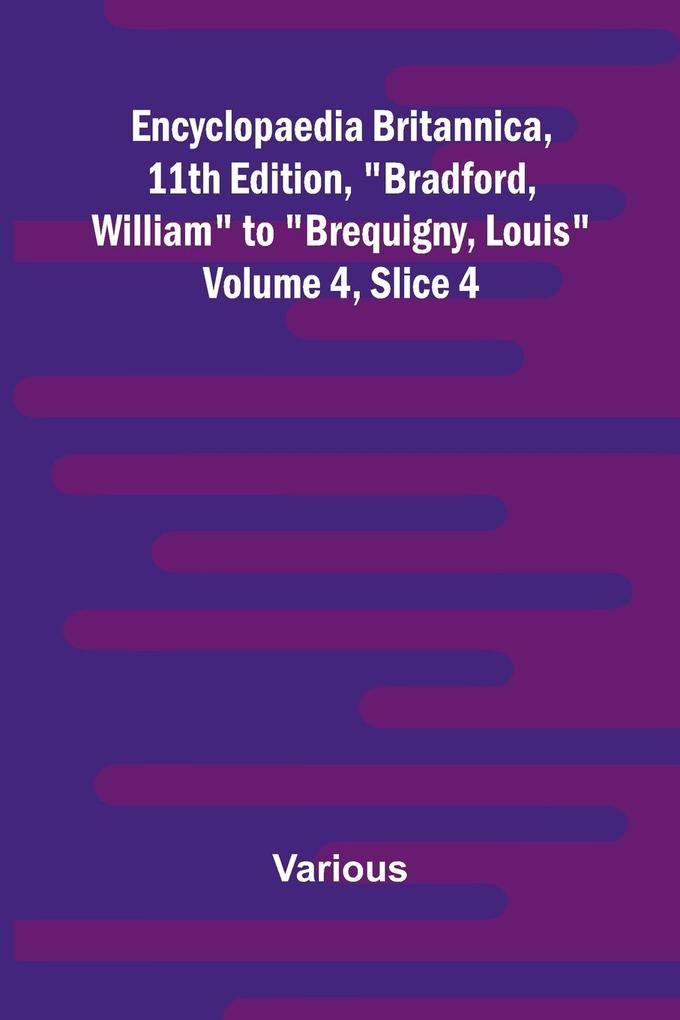 Encyclopaedia Britannica 11Th Edition 'Bradford William' To 'Brequigny Louis' Volume 4 Slice 4
