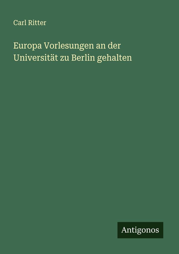 Europa Vorlesungen an der Universität zu Berlin gehalten