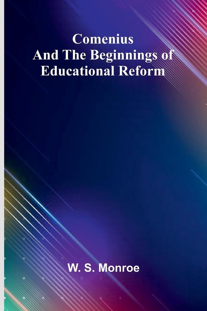 Comenius And The Beginnings Of Educational Reform