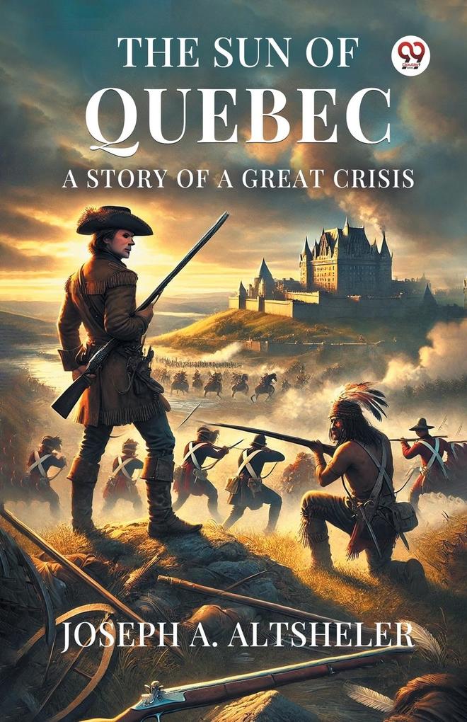 The Sun Of Quebec A Story Of A Great Crisis