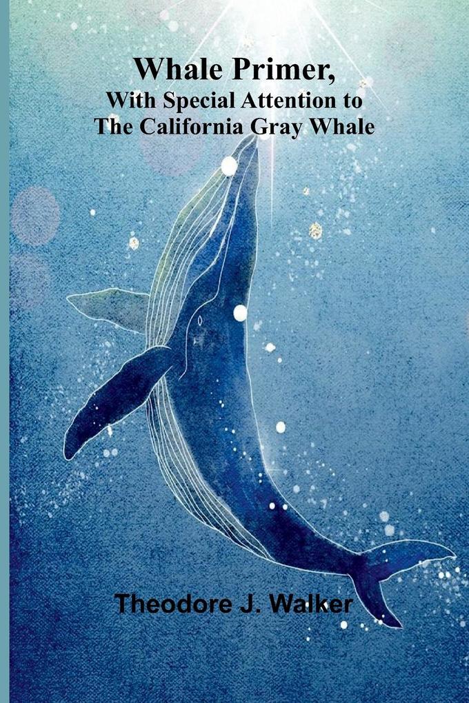 Whale Primer With Special Attention To The California Gray Whale