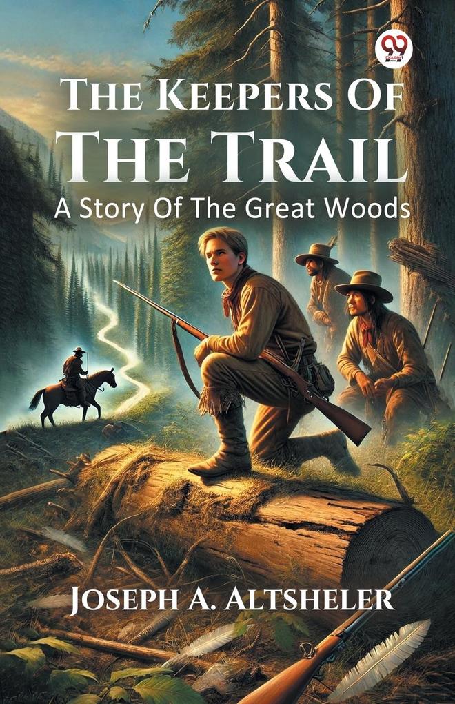 The Keepers Of The Trail A Story Of The Great Woods