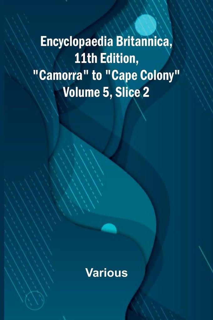Encyclopaedia Britannica 11Th Edition 'Camorra' To 'Cape Colony' Volume 5 Slice 2