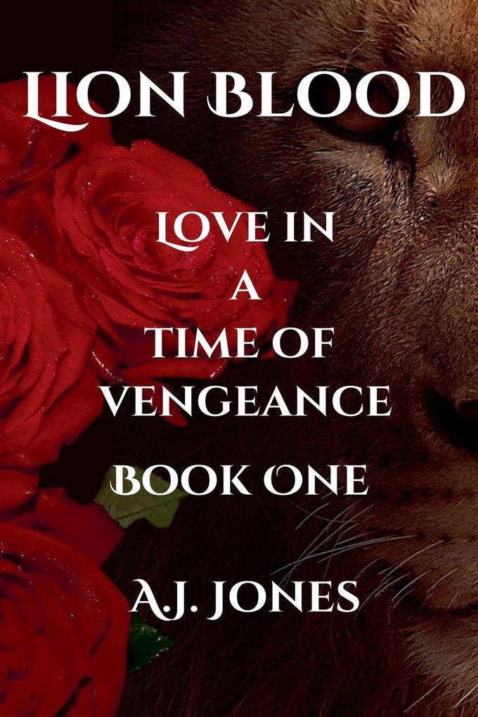 Lion Blood. Love In A Time Of Vengeance. Book One.