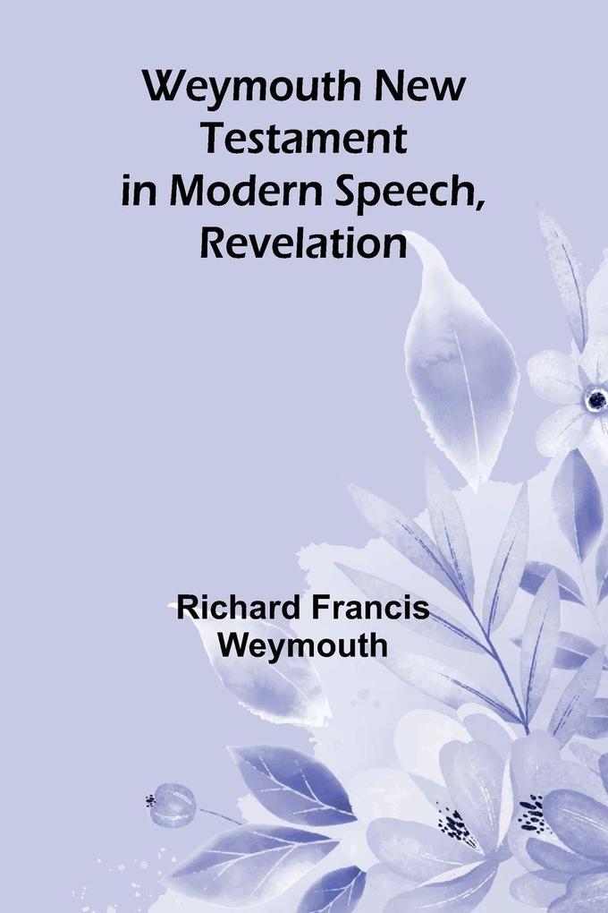Weymouth New Testament In Modern Speech Revelation