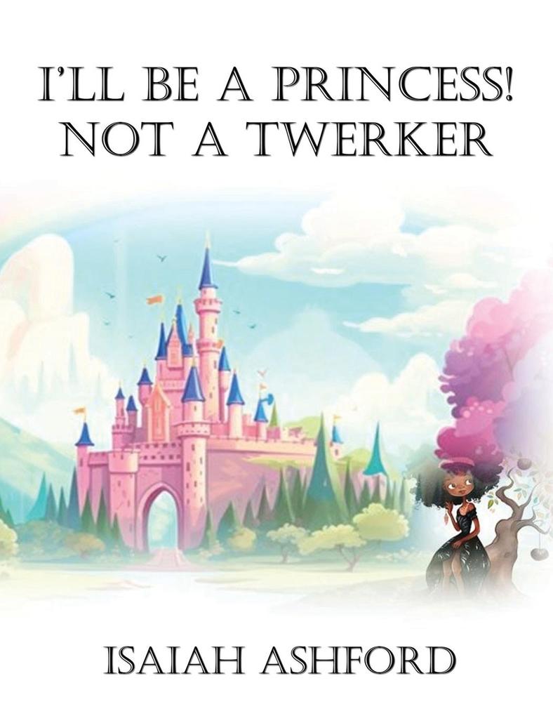 I'll Be a Princess! Not a Twerker