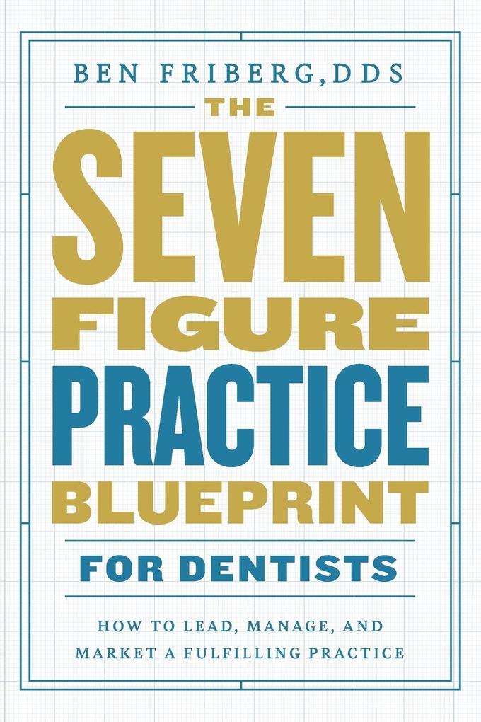 The Seven-Figure Practice Blueprint For Dentists