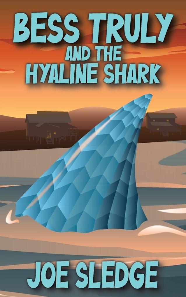 Bess Truly And The Hyaline Shark
