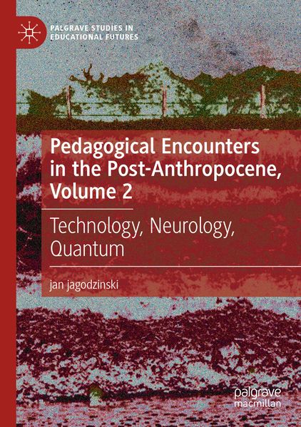 Pedagogical Encounters in the Post-Anthropocene Volume 2