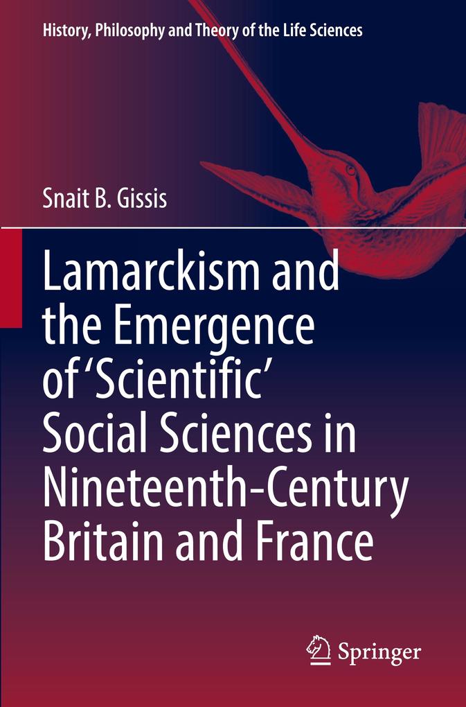 Lamarckism and the Emergence of 'Scientific' Social Sciences in Nineteenth-Century Britain and France
