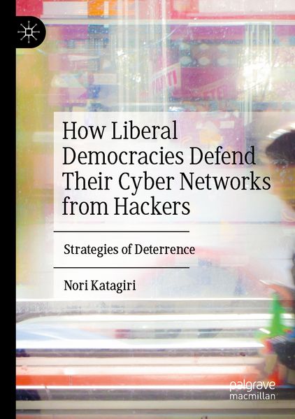 How Liberal Democracies Defend Their Cyber Networks from Hackers