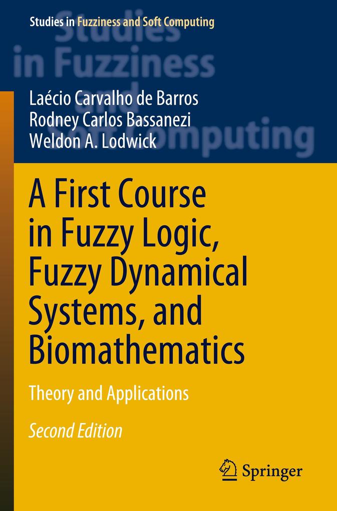 A First Course in Fuzzy Logic Fuzzy Dynamical Systems and Biomathematics