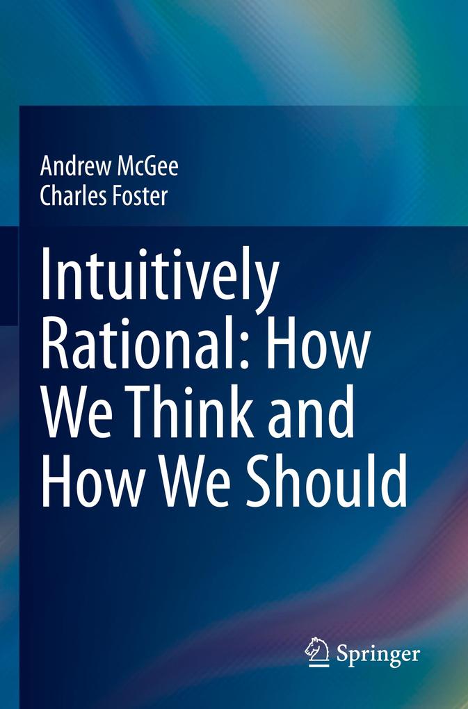 Intuitively Rational: How We Think and How We Should