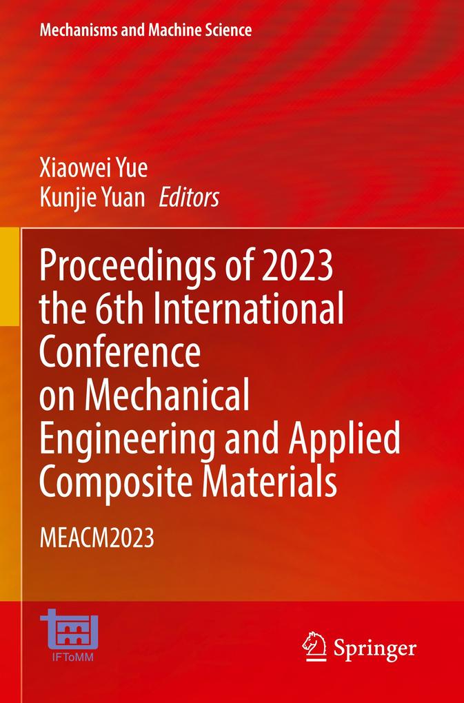 Proceedings of 2023 the 6th International Conference on Mechanical Engineering and Applied Composite Materials