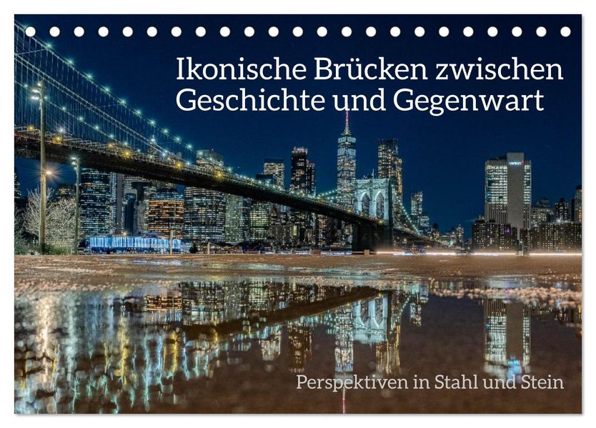 Ikonische Brücken zwischen Geschichte und Gegenwart (Tischkalender 2026 DIN A5 quer) CALVENDO Monatskalender