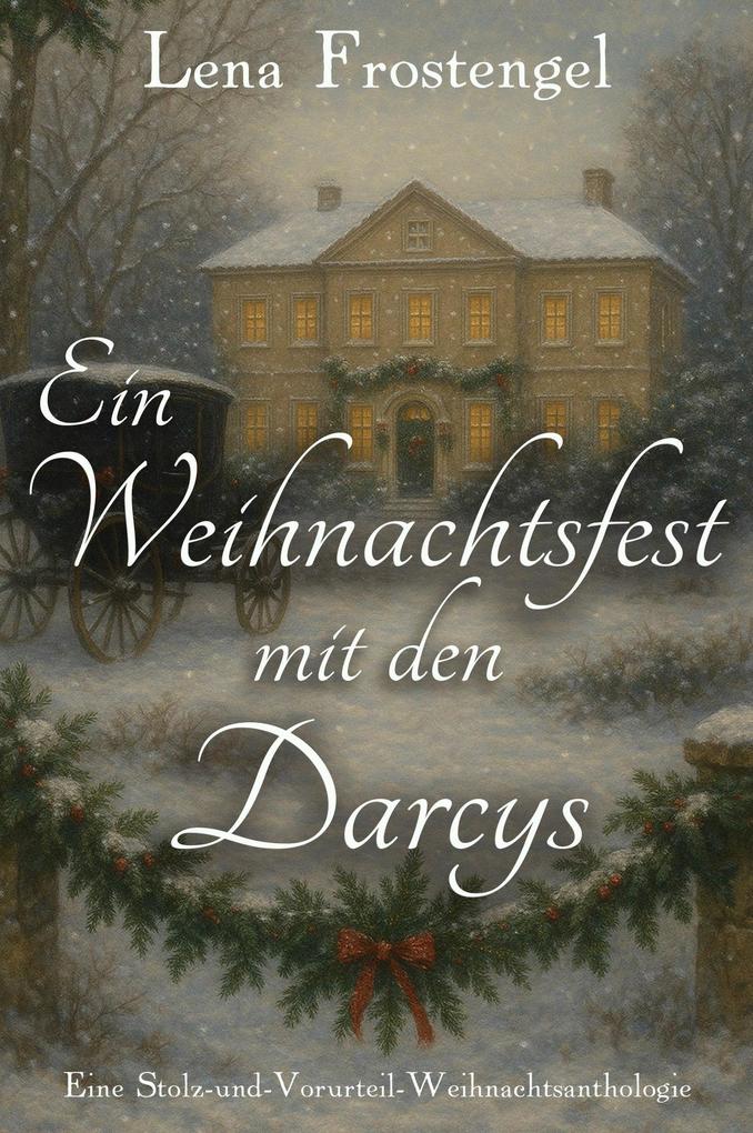 Ein Weihnachtsfest mit den Darcys: Eine Stolz-und-Vorurteil-Weihnachtsanthologie