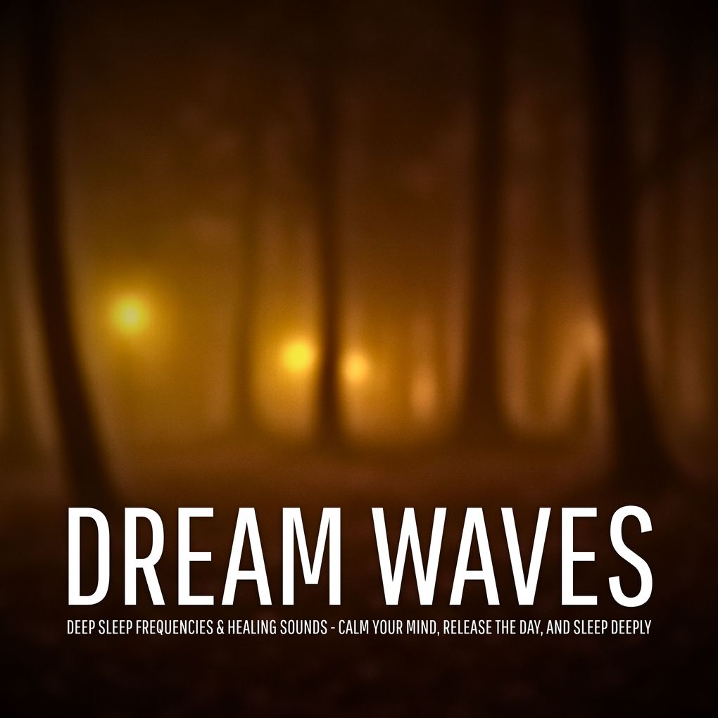 Dream Waves Deep Sleep Frequencies & Healing Sounds