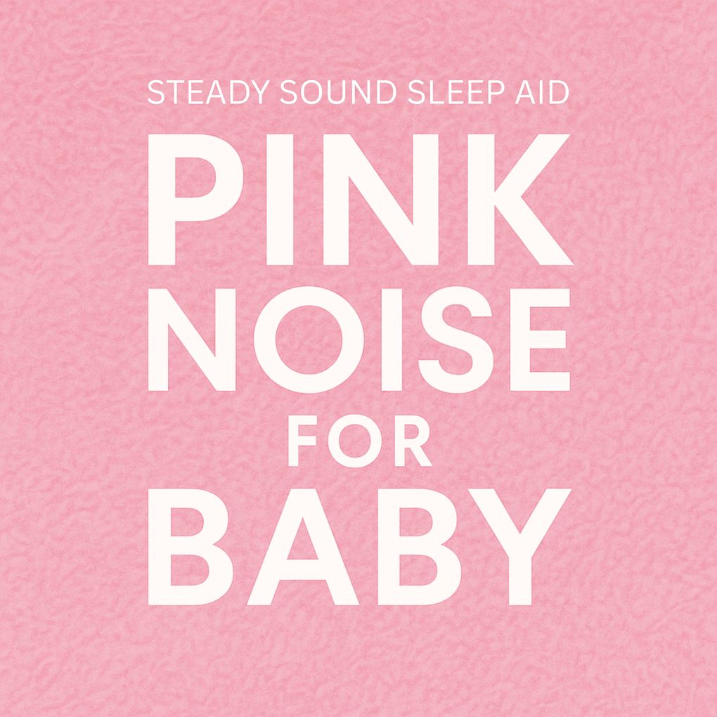Pink Noise For Baby