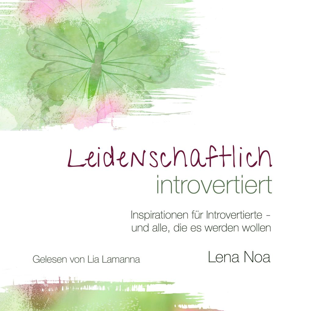 Leidenschaftlich introvertiert: Inspirationen für Introvertierte - und alle die es werden wollen