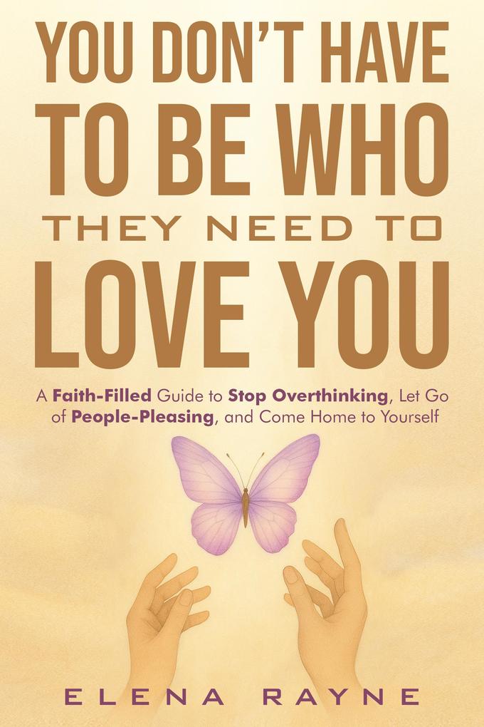 You Don't Have to Be Who They Need to Love You