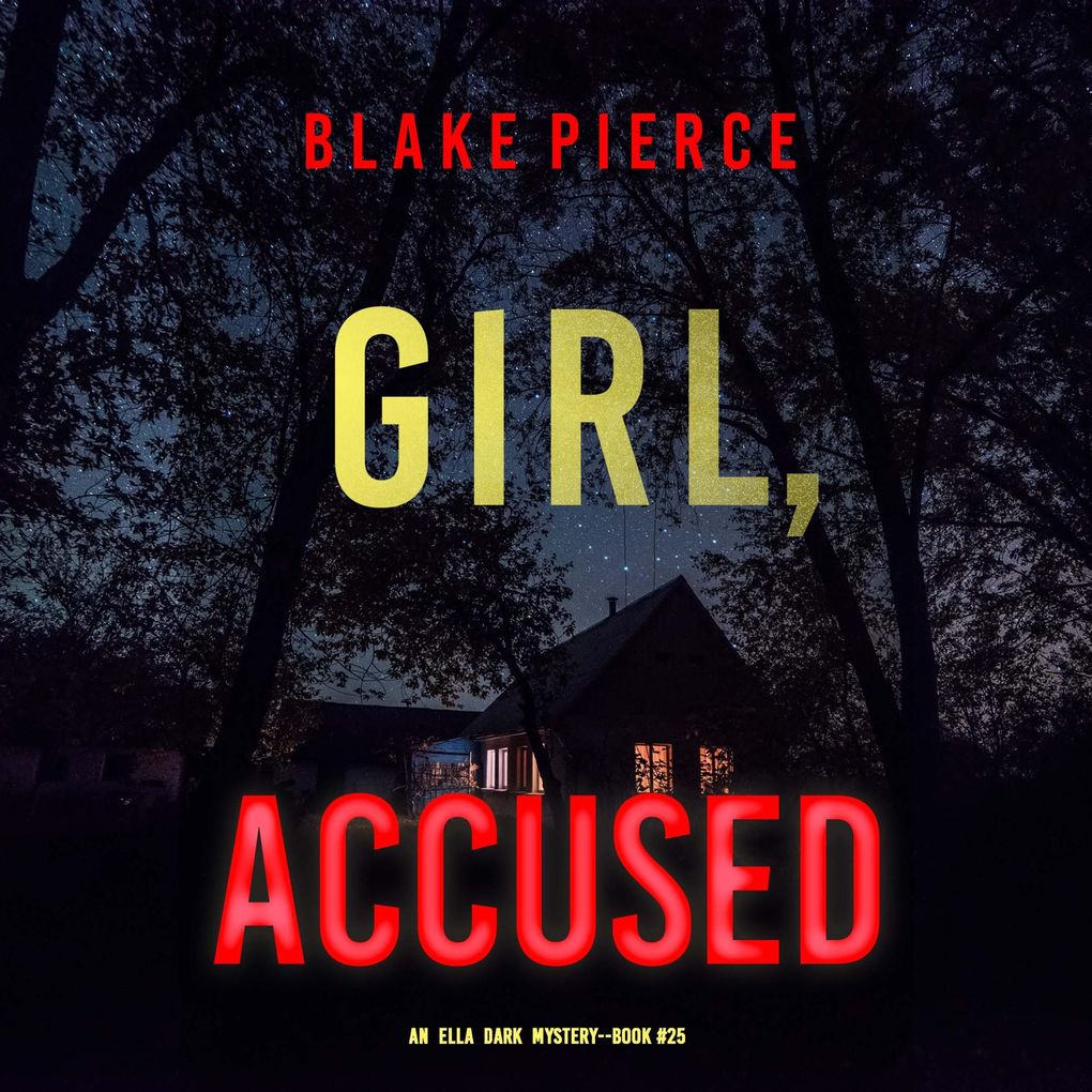 Girl Accused (An Ella Dark FBI Suspense ThrillerBook 25)