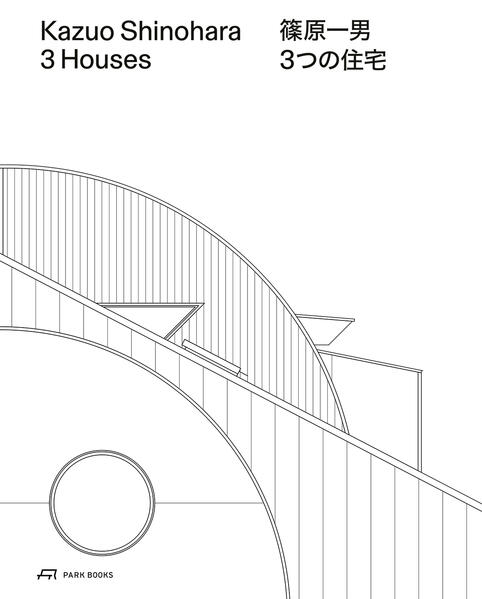Park Books Kazuo Shinohara - 3 Houses