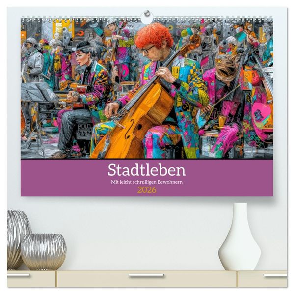 Stadtleben - Mit leicht schrulligen Bewohnern (hochwertiger Premium Wandkalender 2026 DIN A2 quer) Kunstdruck in Hochglanz
