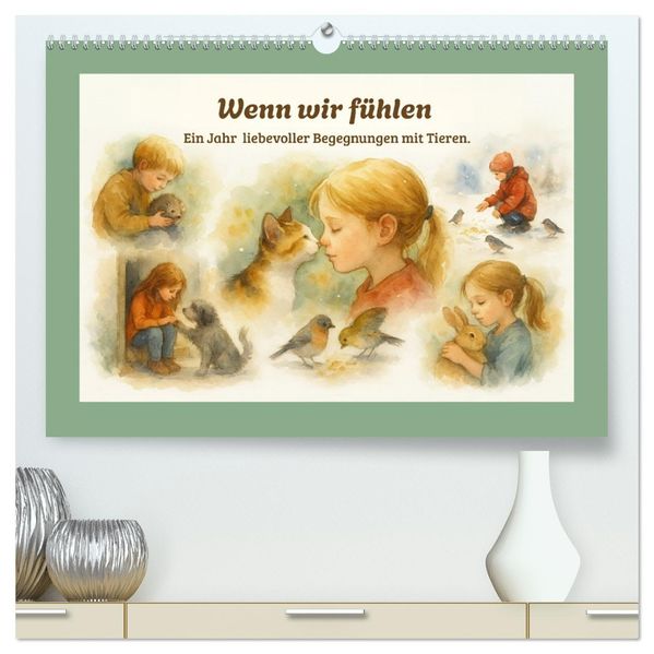 Wenn wir fühlen (hochwertiger Premium Wandkalender 2026 DIN A2 quer) Kunstdruck in Hochglanz