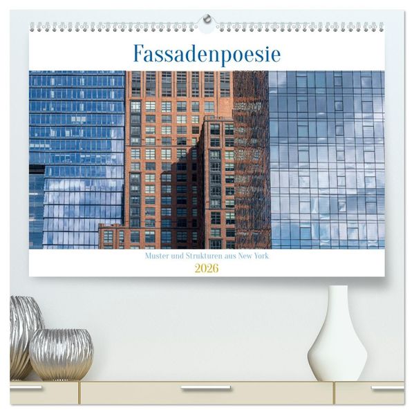 Fassadenpoesie - Muster & Strukturen aus New York (hochwertiger Premium Wandkalender 2026 DIN A2 quer) Kunstdruck in Hochglanz