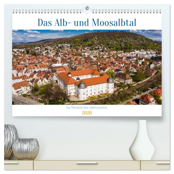 Das Alb- und Moosalbtal (hochwertiger Premium Wandkalender 2026 DIN A2 quer) Kunstdruck in Hochglanz