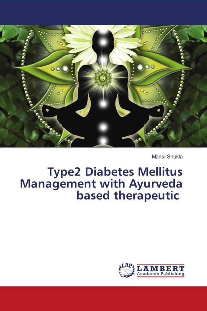 Type2 Diabetes Mellitus Management with Ayurveda based therapeutic