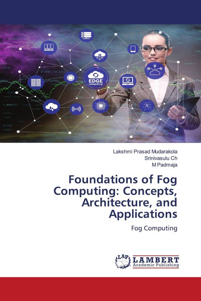 Foundations of Fog Computing: Concepts Architecture and Applications