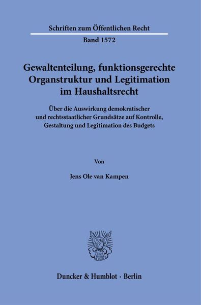 Gewaltenteilung funktionsgerechte Organstruktur und Legitimation im Haushaltsrecht