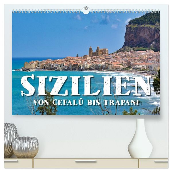 Sizilien - von Cefalù bis Trapani (hochwertiger Premium Wandkalender 2026 DIN A2 quer) Kunstdruck in Hochglanz