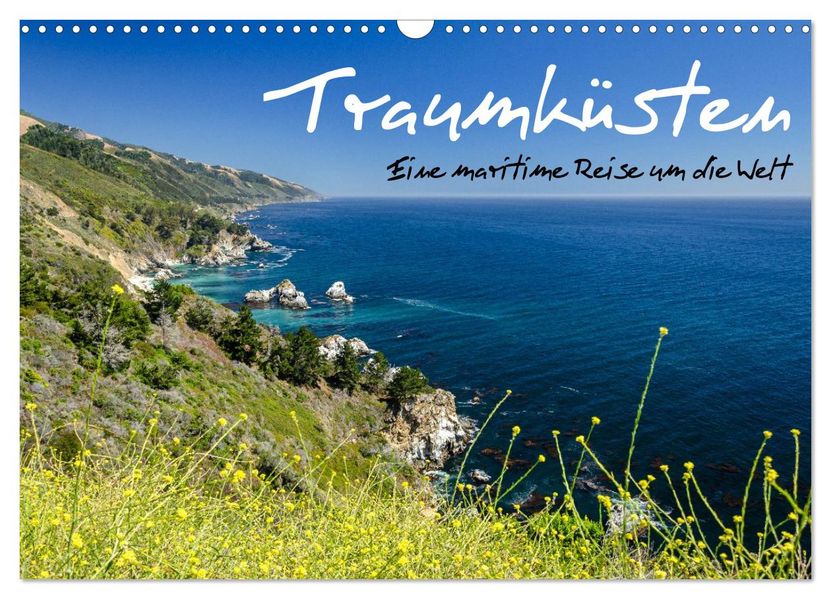 Traumküsten: Eine Maritime Reise um die Welt (Wandkalender 2026 DIN A3 quer) CALVENDO Monatskalender