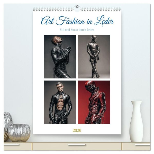 Art Fashion in Leder (hochwertiger Premium Wandkalender 2026 DIN A2 hoch) Kunstdruck in Hochglanz