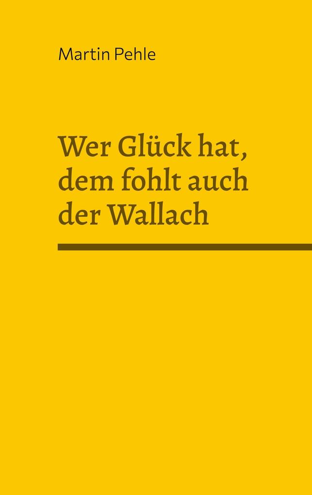 Wer Glück hat dem fohlt auch der Wallach