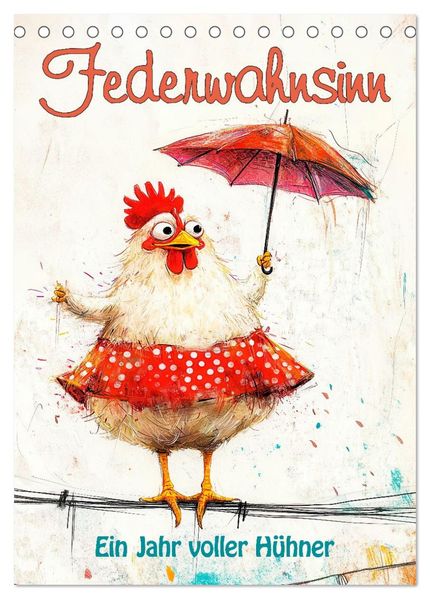 Federwahnsinn - Ein Jahr voller Hühner (Tischkalender 2026 DIN A5 hoch) CALVENDO Monatskalender