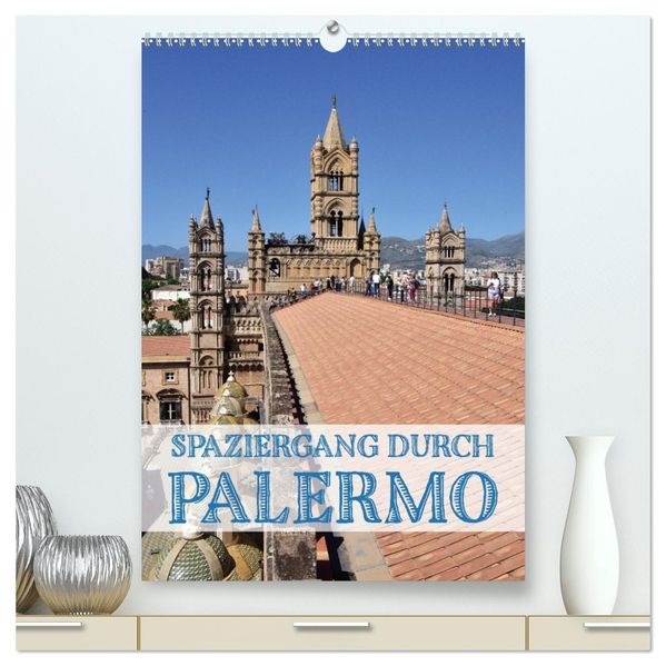 Spaziergang durch Palermo (hochwertiger Premium Wandkalender 2026 DIN A2 hoch) Kunstdruck in Hochglanz