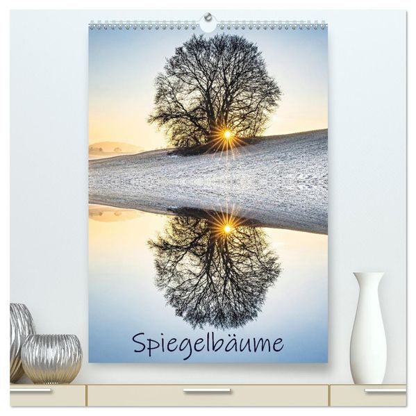 Spiegelbäume (hochwertiger Premium Wandkalender 2026 DIN A2 hoch) Kunstdruck in Hochglanz