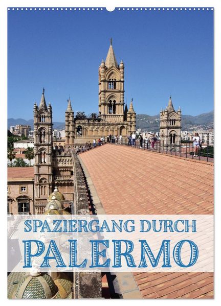 Spaziergang durch Palermo (Wandkalender 2026 DIN A2 hoch) CALVENDO Monatskalender