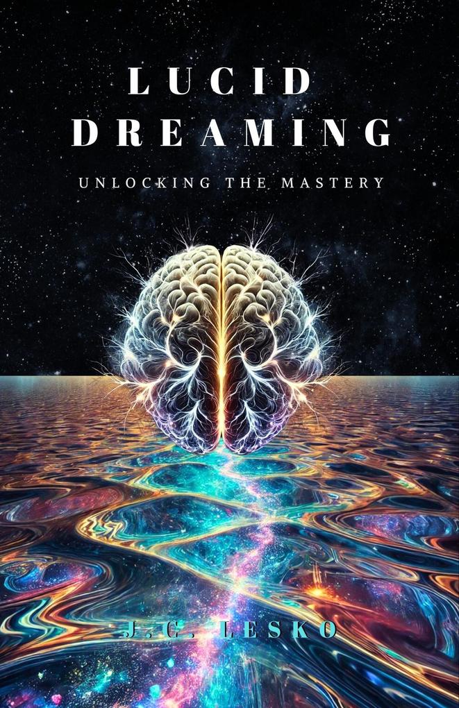 Lucid Dreaming: Unlocking the Mastery