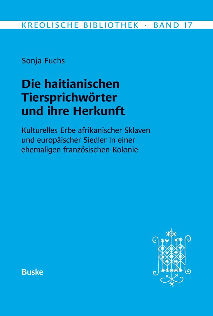 Kreolische Bibliothek 17: Die haitianischen Tiersprichwörter und ihre Herkunft