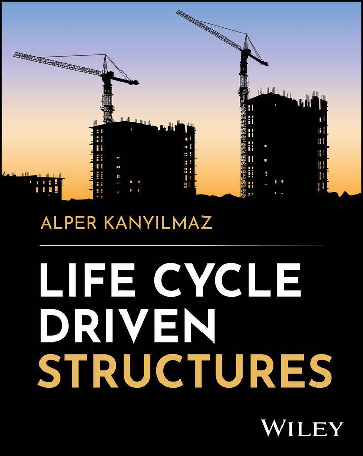 Life Cycle Driven Structures