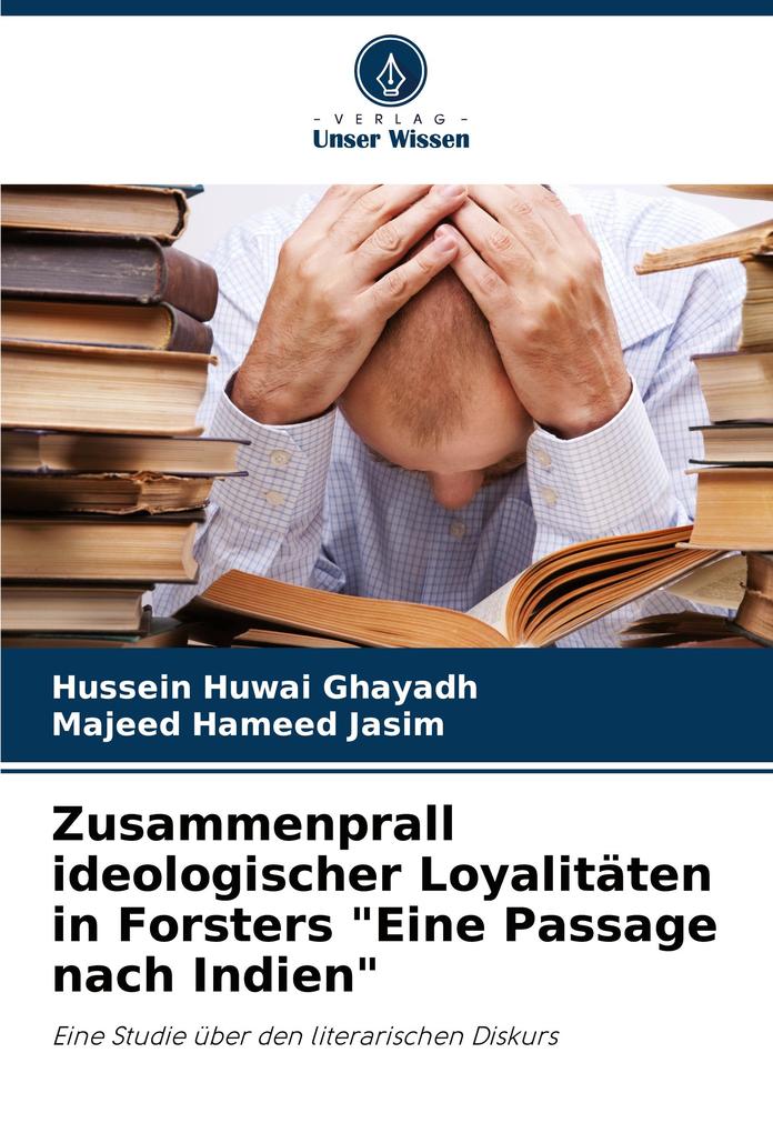 Zusammenprall ideologischer Loyalitäten in Forsters 'Eine Passage nach Indien'