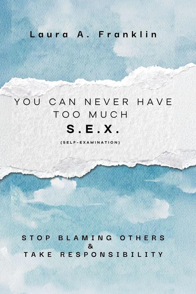 You Can Never Have Too Much S.E.X. (Self-Examination)