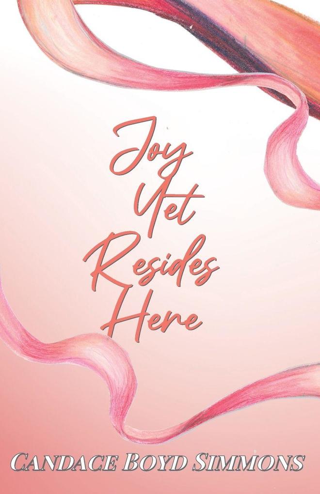 Joy Yet Resides Here