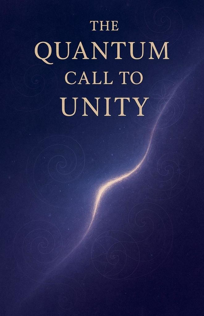 The Quantum Call to Unity