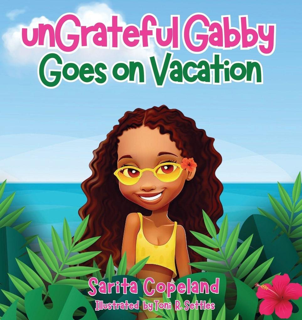 unGrateful Gabby Goes on Vacation